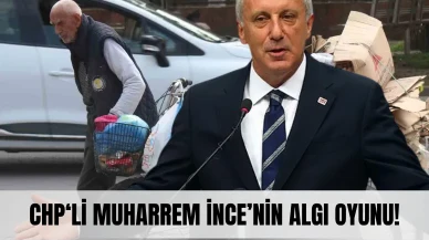 Sosyal medyada algı yaratan Muharrem İnce paylaşımının perde arkası!