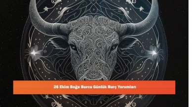 26 Ekim Boğa Burcu Günlük Burç Yorumları