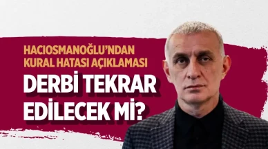 Galatasaray - Beşiktaş maçındaki ‘kural hatası’ iddialarına Hacıosmanoğlu’ndan net yanıt