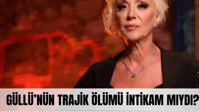 Güllü’nün trajik ölümü planlı bir intikam mıydı? Nefesler tutuldu!
