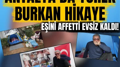 Eşini affetti, evsiz kaldı! Antalya’da yürek burkan hikaye