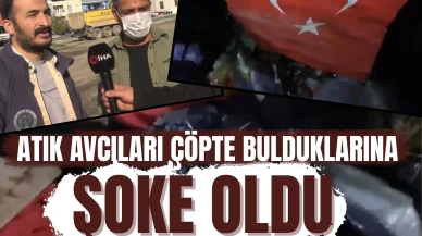 Atık avcıları çöpte bulduklarına şoke oldu: Türk bayrağı ve kutsal değerler…