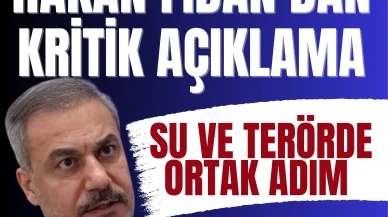 Hakan Fidan’dan kritik açıklama: Su ve terörde ortak adım!