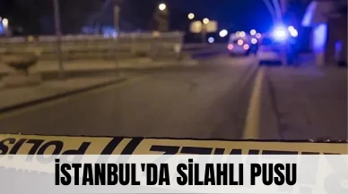 İstanbul'da silahlı pusu: Sokak ortasında kurşunlar konuştu!