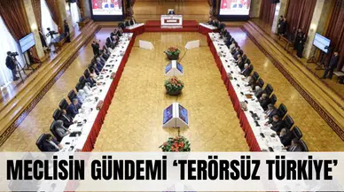 Meclis’te kritik zirve: Terörle mücadelede kırılma noktası!