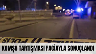 Komşu tartışması faciayla sonuçlandı, geriye gözyaşı ve yas bıraktı...