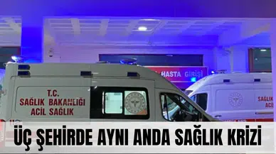 Üç şehirde aynı anda sağlık krizi, vatandaşlar hastanelere koştu!
