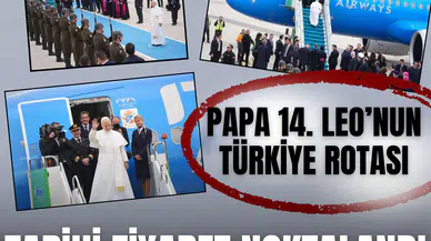 Cumhurbaşkanlığı Külliyesi’nden Sultanahmet’e: Papa 14. Leo’nun Türkiye rotası!