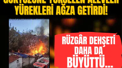 Rüzgâr dehşeti daha da büyüttü... Gökyüzüne yükselen alevler yürekleri ağza getirdi!