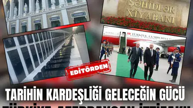 Tarihin kardeşliği, geleceğin gücü: Türkiye–Azerbaycan ittifakı!