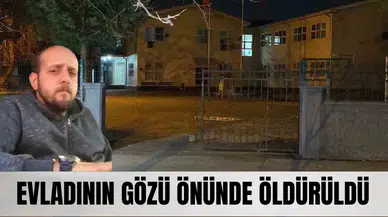 Oğlunun gözleri önünde öldürülen babanın davasında yürek yakan gerçekler!