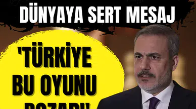 Hakan Fidan'dan dünyaya sert mesaj: 'Türkiye bu oyunu bozar!'