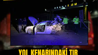 Muğla yolunda tarifsiz acı... Yol kenarındaki tır, bir aileyi paramparça etti!