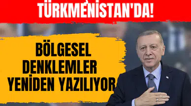 Erdoğan’ın Aşkabat ziyareti başladı: Bölgesel denklemler yeniden yazılıyor!