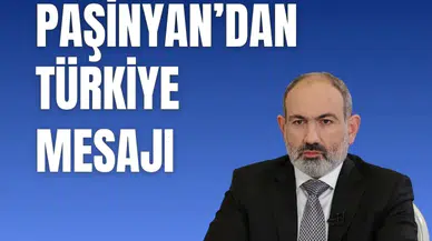 Türkiye-Ermenistan hattında kritik açıklama: Paşinyan ne dedi?