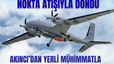 Sessizce kalktı, nokta atışıyla döndü: AKINCI’dan yerli mühimmatla hedefe tam isabet!