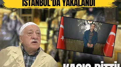 Kaçış bitti! FETÖ üyesi Yasir Gülen İstanbul’da yakalandı
