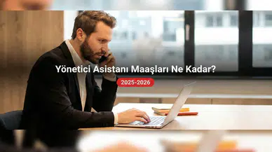 Yönetici Asistanı maaşları ne kadar oldu? Güncel maaş listesi