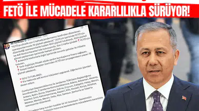 Bakan Yerlikaya açıkladı: FETÖ ile mücadele kararlılıkla sürüyor!
