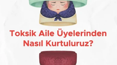 Ruhsal Sınırları Korumak Artık Mümkün: “Toksik Aile Üyelerinden Nasıl Kurtuluruz?” Çıktı!