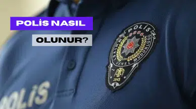 Polis Nasıl Olunur? Polis Olmak İçin Şartlar Nelerdir?