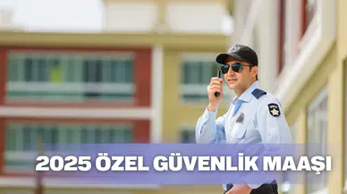 Özel Güvenlik maaşları 2025: Güvenlik görevlisi maaşı ne kadar oldu?