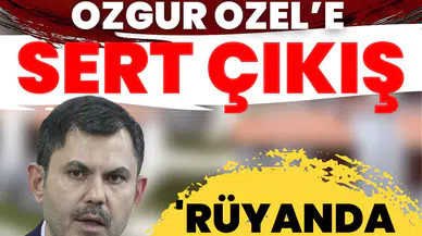 Murat Kurum’dan Özgür Özel’e sert çıkış: 'Rüyanda bile göremezsin'