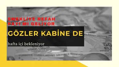 Gözler Kabine'de! Emekli maaşlarına ek zam var mı ? Son dakika refah payı açıklaması geldi mi?