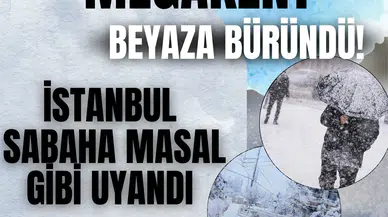 İstanbul sabaha masal gibi uyandı: Megakent beyaza büründü!