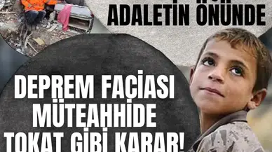 Paranın peşinde, adaletin önünde: Deprem faciası müteahhide tokat gibi karar!