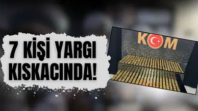 Altın kaçakçılığı soruşturmasında yeni dalga: 7 kişi yargı kıskacında!
