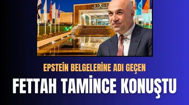 Epstein belgelerinde yer alan Rixos iddialarına Fettah Tamince’den açıklama