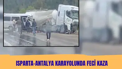 Isparta-Antalya karayolunda feci kaza: 7 ölü