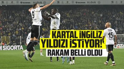 Beşiktaş'tan flaş hamle! İngiliz yıldız için kesenin ağzı açıldı