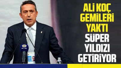 Ali Koç gemileri yaktı, süper yıldızı getiriyor! Fenerbahçe transfer haberi