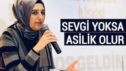 Sevgi yoksa asilik olur!