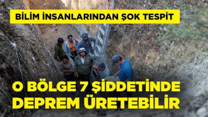 Bilim insanlarından şok tespit! Bu bölge 7 şiddetinde deprem üretebilir