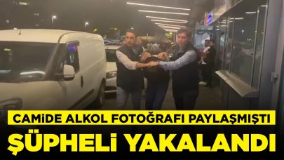 Camide alkollü paylaşım yapmıştı, şüpheli yakalandı