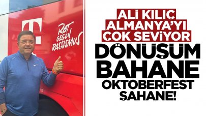 Dönüşüm bahane Oktoberfest şahane! Ali Kılıç Almanya'yı çok seviyor