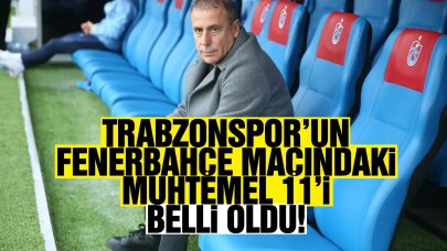 Trabzonspor'un Fenerbahçe maçı muhtemel 11'i belli oldu!