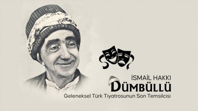 Geleneksel Türk tiyatrosunun son temsilcisi: İsmail Hakkı Dümbüllü