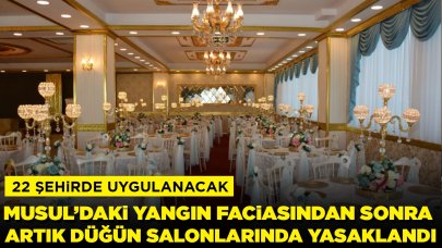 Musul'daki yangın faciasından sonra artık düğün salonlarında yasaklandı: 22 şehirde uygulanacak