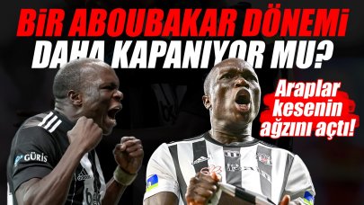 Beşiktaş'ta bir Aboubakar dönemi daha bitiyor mu? Araplar kesenin ağzını açtı