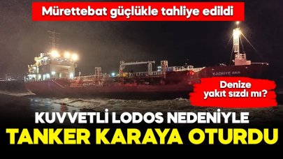 Fırtına nedeniyle tanker karaya oturdu!