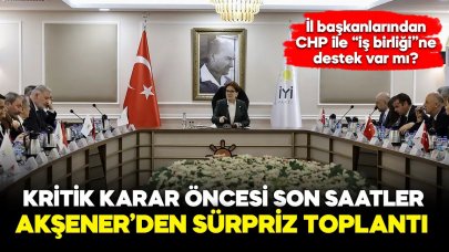 İYİ Parti’de kritik toplantı! Başkanlar kararını Akşener’e iletti