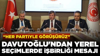 Davutoğlu'ndan yerel seçimlerde 'işbirliği' mesajı: 'Her partiyle görüşürüz'