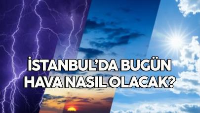 12 Mayıs 2024 İstanbul hava durumu, bugün hava nasıl olacak?