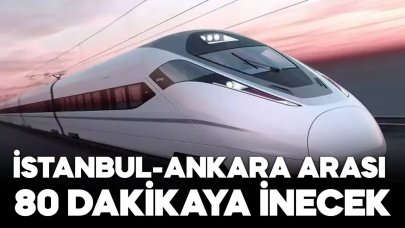İstanbul-Ankara arası 80 dakikaya inecek