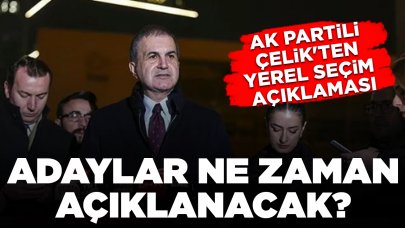 AK Partili Çelik'ten yerel seçim açıklaması: Adaylar ne zaman açıklanacak?