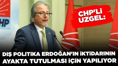 CHP'li Uzgel: CHP, Erdoğan'ın iddiasını çürütecek
